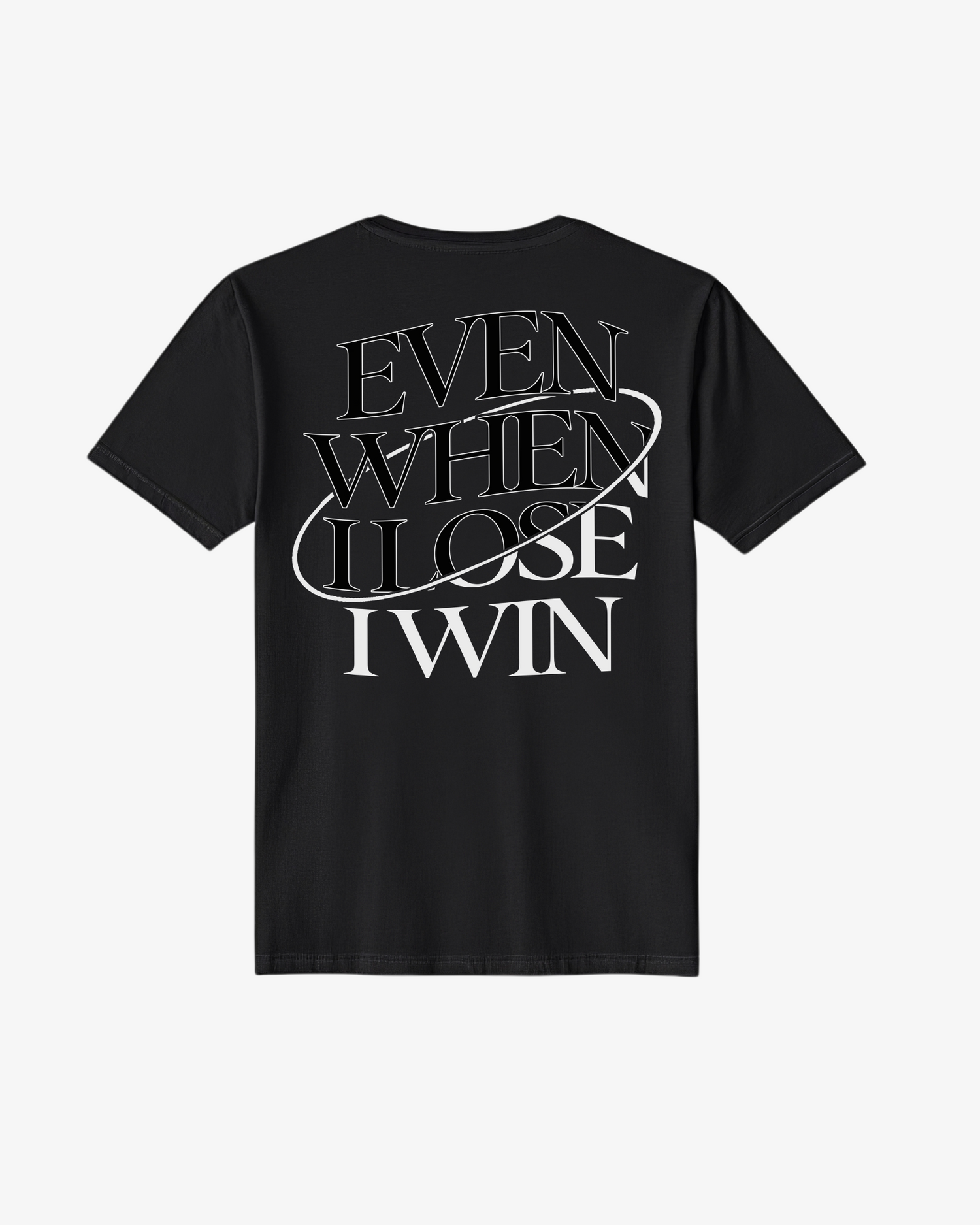 EVEN WHEN I LOSE I WIN (B&W) Classic Fit T Shirt